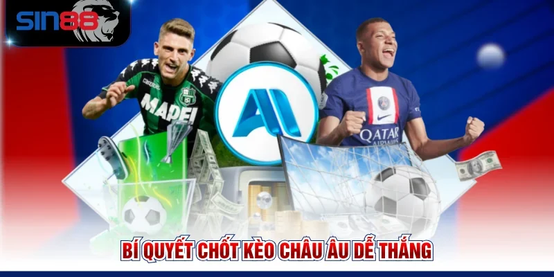Bí quyết chốt kèo châu Âu dễ thắng