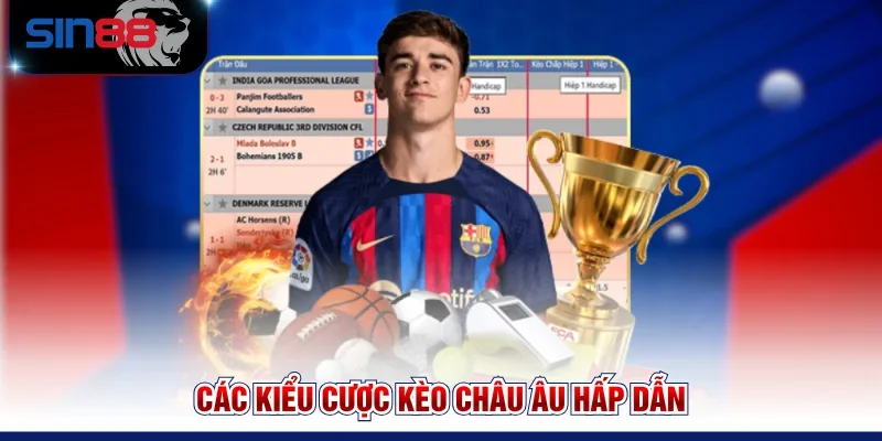 Các kiểu cược kèo châu Âu hấp dẫn