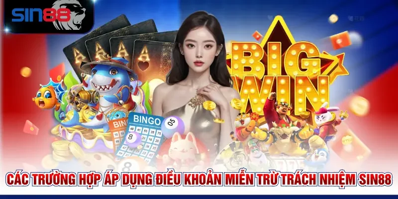 Các trường hợp áp dụng điều khoản miễn trừ trách nhiệm SIN88