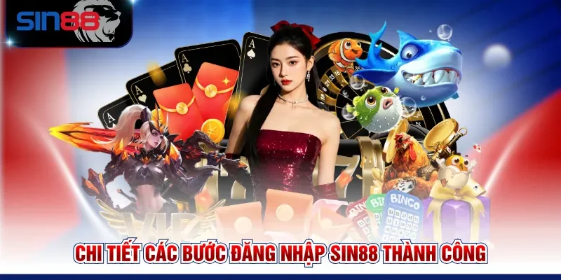 Chi tiết các bước đăng nhập SIN88 thành công