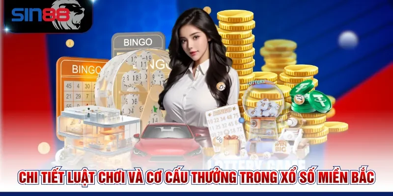 Chi tiết luật chơi và cơ cấu thưởng trong Xổ số miền Bắc