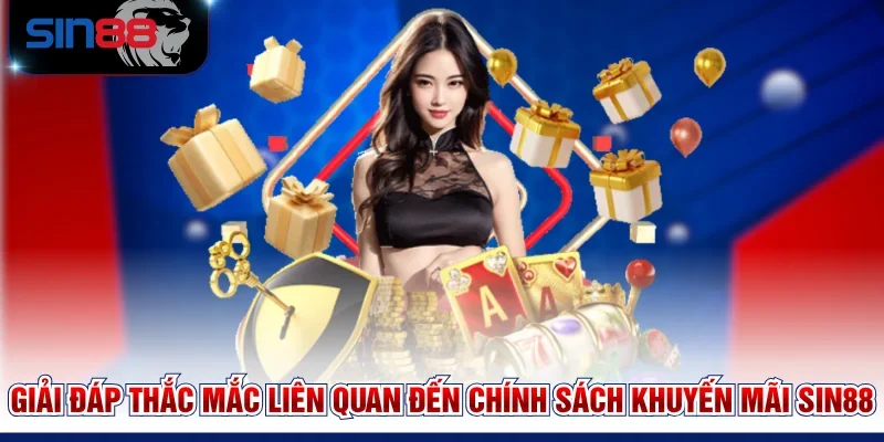 Giải đáp thắc mắc liên quan đến chính sách khuyến mãi SIN88