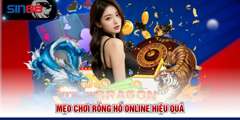 Mẹo chơi Rồng Hổ online hiệu quả