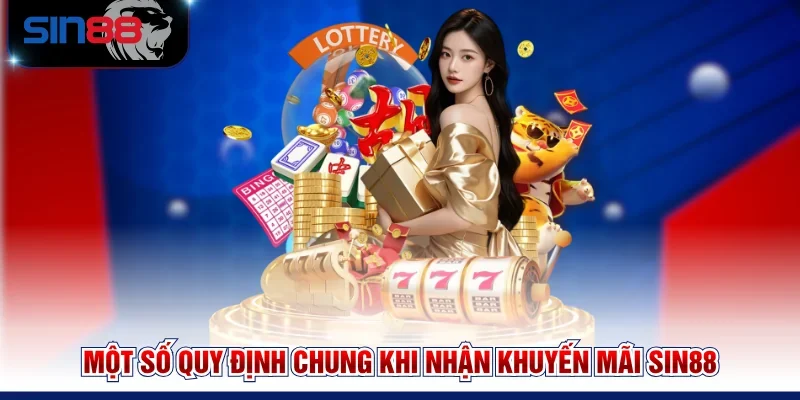 Một số quy định chung khi nhận khuyến mãi SIN88
