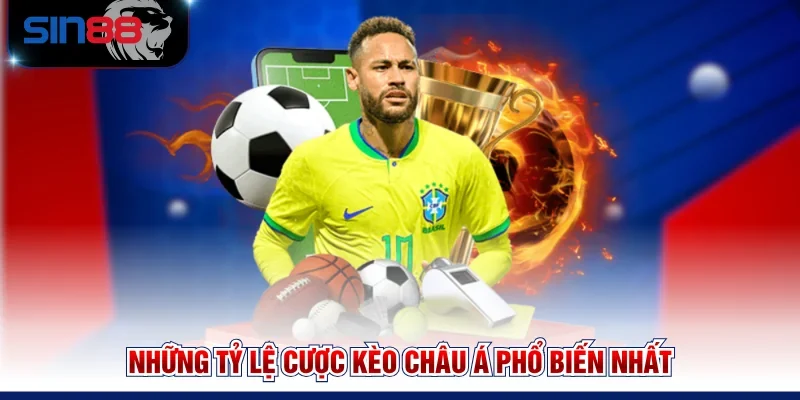 Những tỷ lệ cược kèo châu Á phổ biến nhất