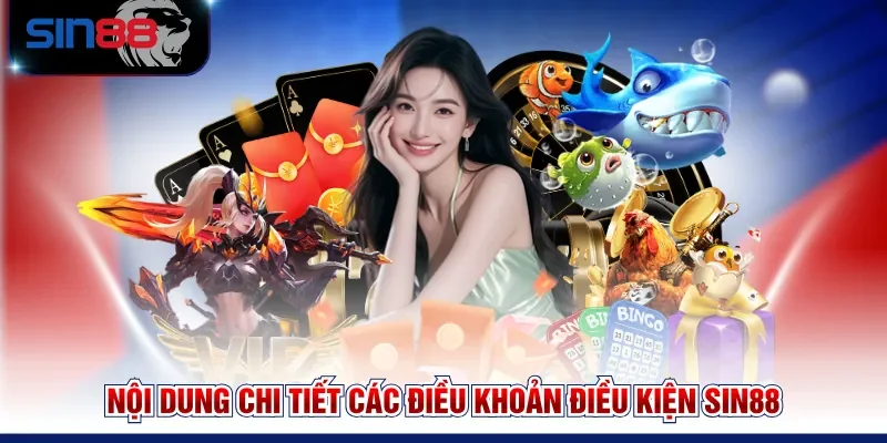 Nội dung chi tiết các điều khoản điều kiện SIN88