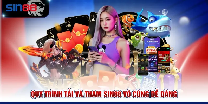 Quy trình tải và tham SIN88 vô cùng dễ dàng