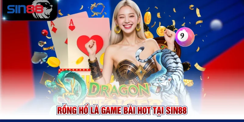Rồng Hổ là game bài hot tại SIN88