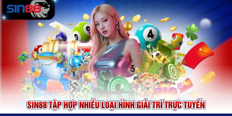 SIN88 tập hợp nhiều loại hình giải trí trực tuyến 