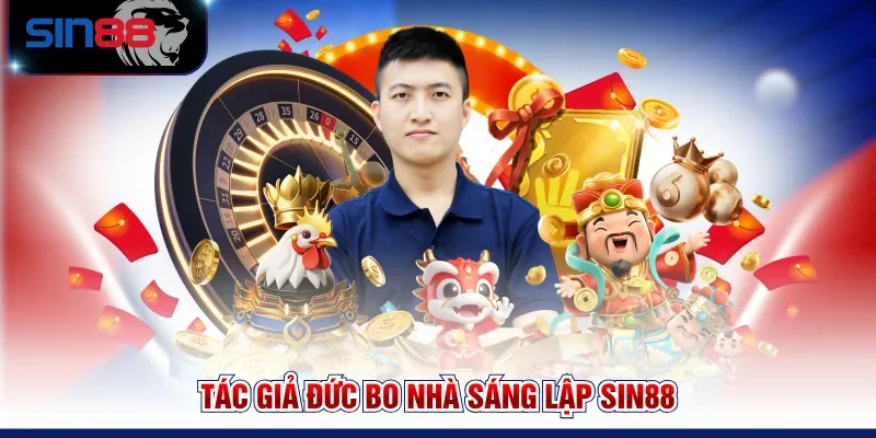 Tác giả Đức Bo nhà sáng lập SIN88