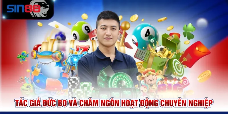 Tác giả Đức Bo và châm ngôn hoạt động chuyên nghiệp