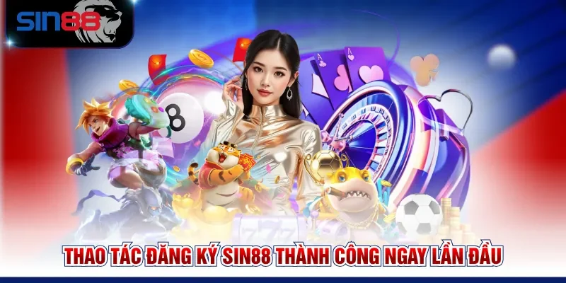 Thao tác đăng ký SIN88 thành công ngay lần đầu