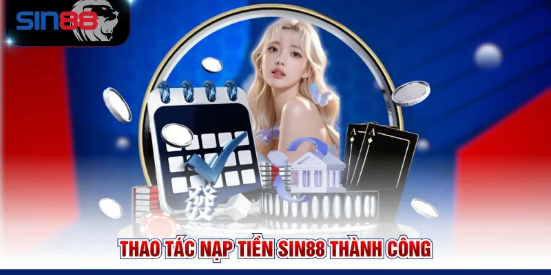 Thao tác nạp tiền SIN88 thành công