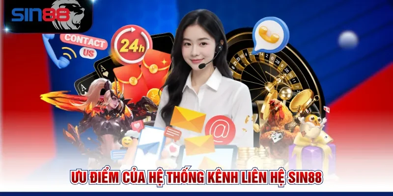 Ưu điểm của hệ thống kênh liên hệ SIN88